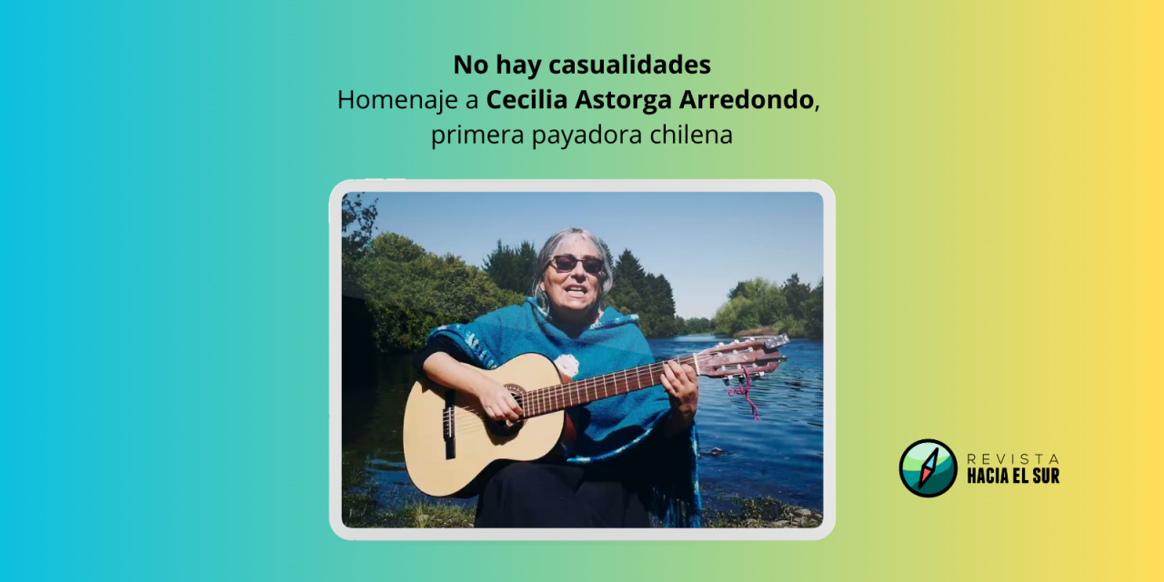 No hay casualidades. Homenaje a Cecilia Astorga Arredondo, primera payadora chilena