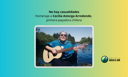 No hay casualidades. Homenaje a Cecilia Astorga Arredondo, primera payadora chilena