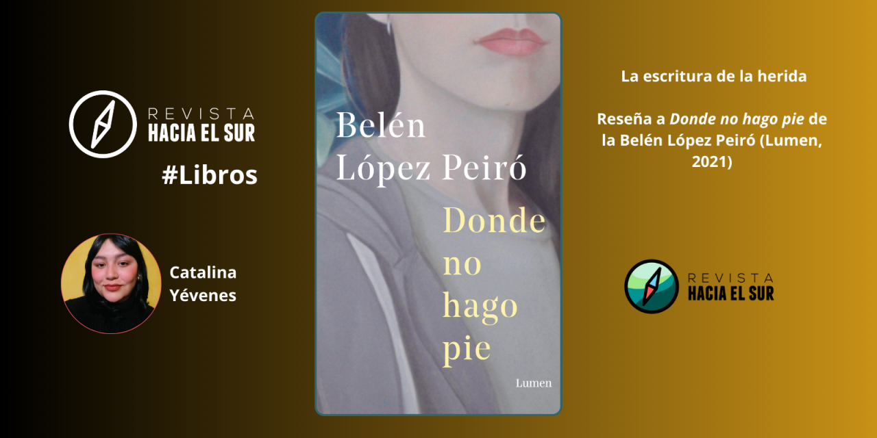 La escritura de la herida: Reseña a Donde no hago pie de la Belén López Peiró (Lumen, 2021)