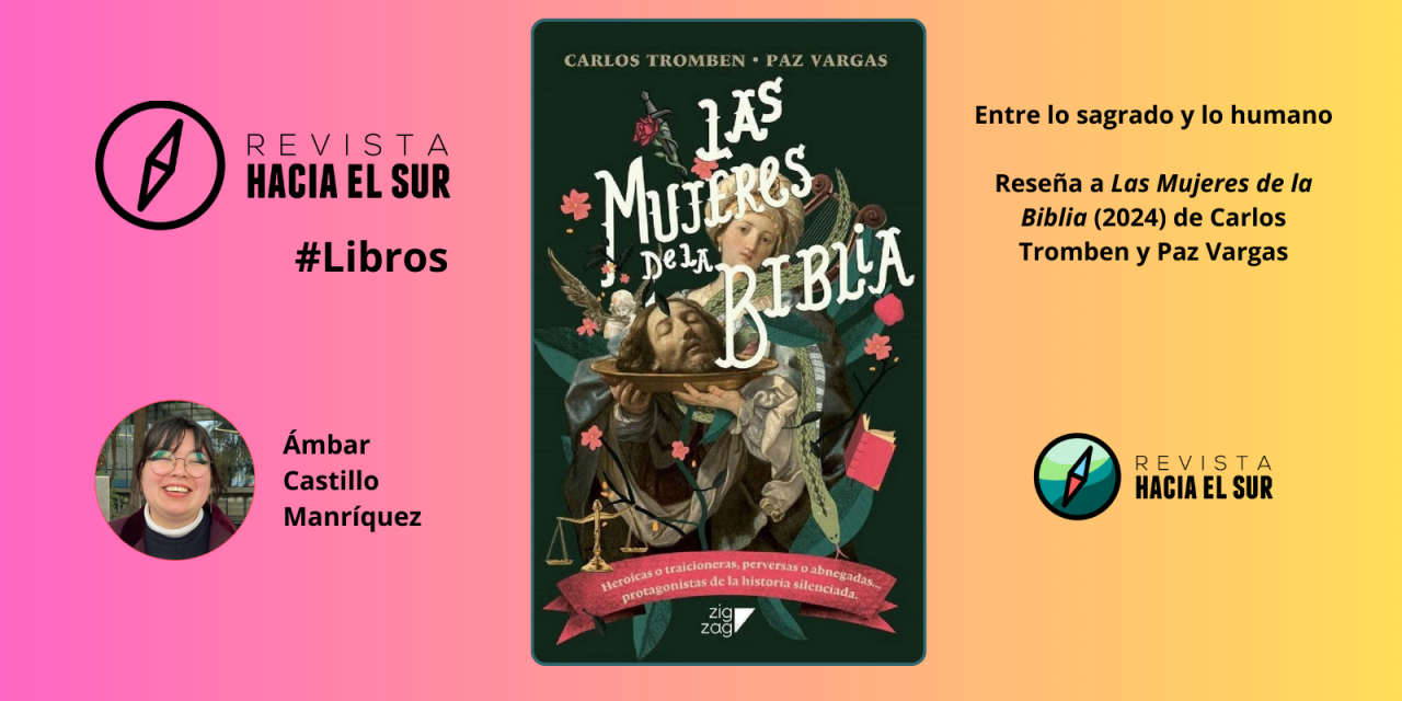 Entre lo sagrado y lo humano: Reseña a Las Mujeres de la Biblia (2024) de Carlos Tromben y Paz Vargas