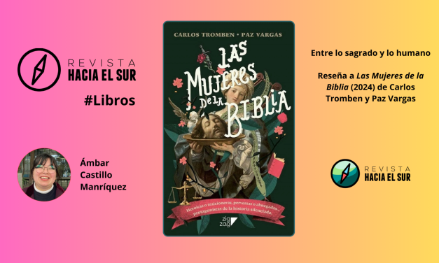 Entre lo sagrado y lo humano: Reseña a Las Mujeres de la Biblia (2024) de Carlos Tromben y Paz Vargas