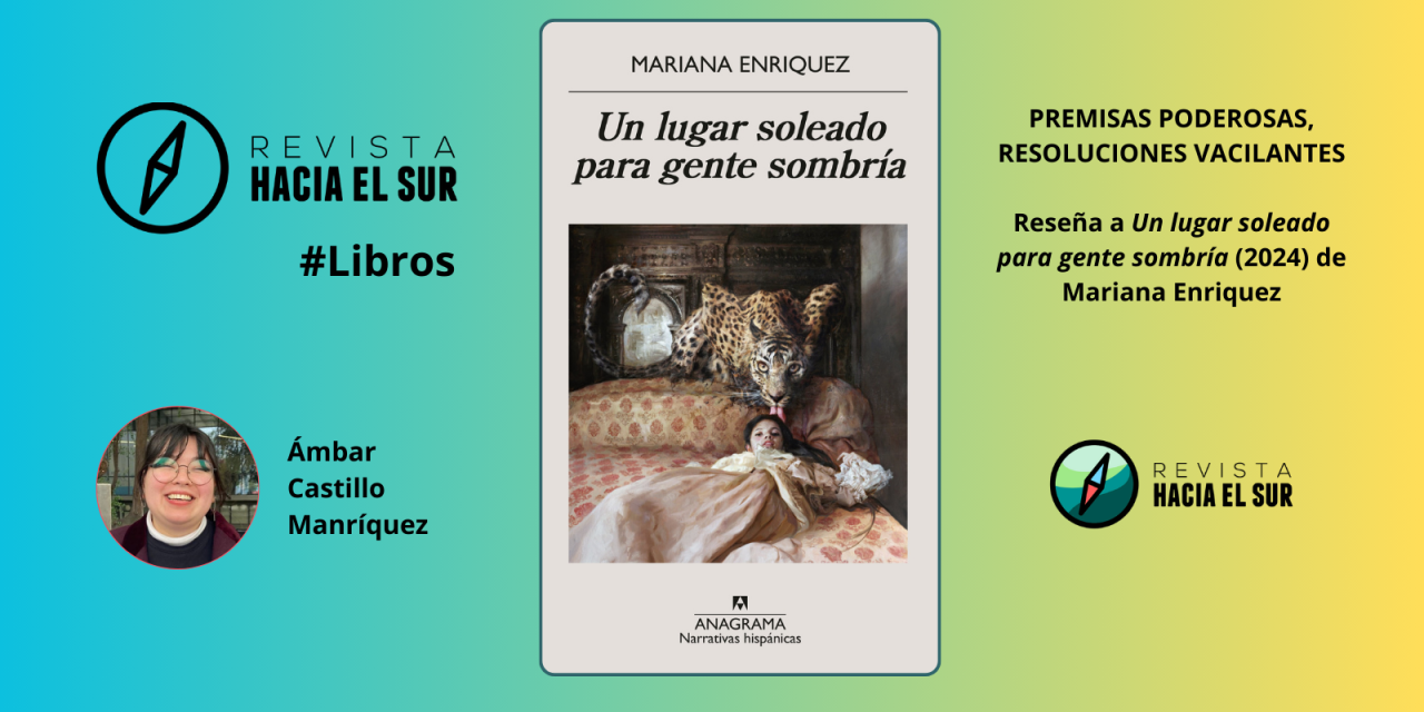 Premisas poderosas, resoluciones vacilantes: Reseña a Un lugar soleado para gente sombría (2024) de Mariana Enriquez