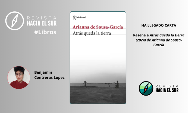 Ha llegado carta. Reseña a Atrás queda la tierra (2024) de Arianna de Sousa-García