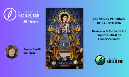 Las voces perdidas de la Historia: Reseña a El buzón de las impuras (2024) de Francisca Solar