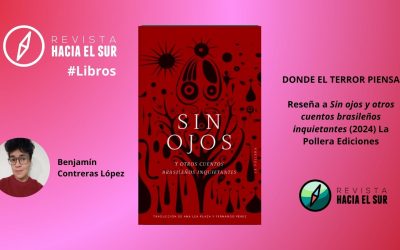 Donde el terror piensa: Reseña a Sin ojos y otros cuentos brasileños inquietantes (La Pollera Ediciones, 2024)