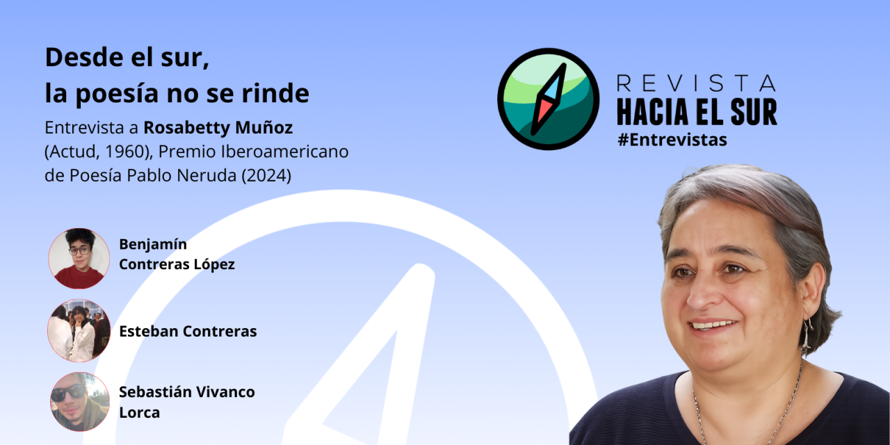 Desde el sur, la poesía no se rinde: Entrevista a Rosabetty Muñoz, Premio Iberoamericano de Poesía Pablo Neruda