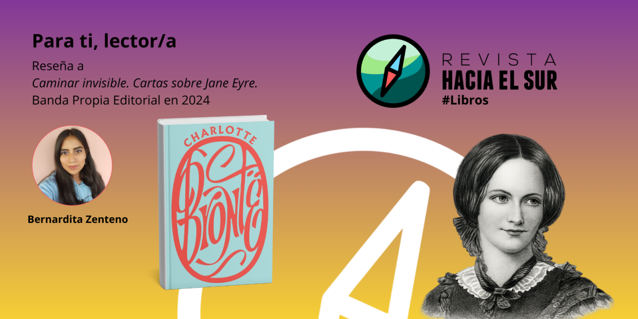 Para ti, lector/a. Reseña a Caminar invisible. Cartas sobre Jane Eyre (Banda Propia, 2024)
