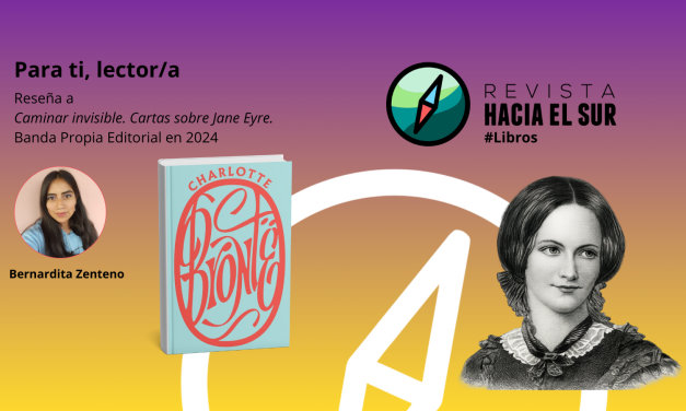 Para ti, lector/a. Reseña a Caminar invisible. Cartas sobre Jane Eyre (Banda Propia, 2024)
